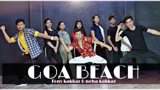 GOA BEACH  - Dance Cover l Neha Kakkar,  Toni Kakkar l Deepak  Tulsyan l choreograph by  SDA