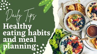 स्वस्थ भोजन की आदतें और भोजन योजना Healthy Eating Habits and Meal Planning: A Complete Guide