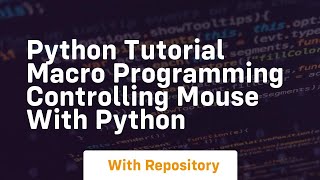 Python tutorial macro programming controlling mouse with python
