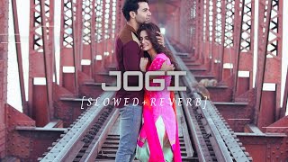 JOGI | [slowed + reverb] | lo-fi song | Yasser Desai and Aakanksha Sharma