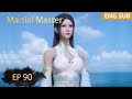 ENG SUB | Martial Master [EP90] episode english