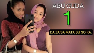 ABU GUDA DAYA (1) DA ZAISA MACE TA FADA SOYAYYA DA KAI.