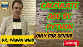 How to calculate your age using python | Very basic for python enthusiast