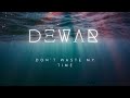 DΞWΛR - Don't Waste my Time (Official Lyric Video)