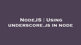 NodeJS : Using underscore.js in node