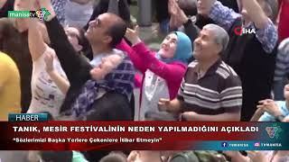 TANIK, MESİR FESTİVALİNİN NEDEN YAPILMADIĞINI AÇIKLADI