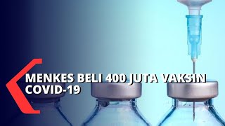 Menkes Beli 400 Juta Dosis Vaksin Covid-19