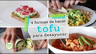 4 FORMAS DE HACER TOFU PARA DESAYUNAR | Comer Vegano