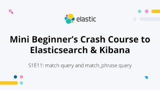 Elasticsearch Match Query & Match Phrase Query - S1E11: Mini Beginner's Crash Course