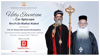 Holy Elevation to Cor-Episcopa | Fr.Dr.Mathai Alakot | By H.G.Dr.Thomas Mar Ivanios Metropolitan