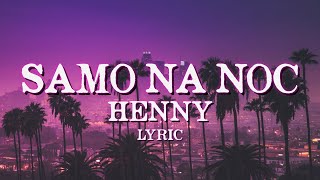 HENNY-SAMO NA NOC (LYRIC VIDEO)