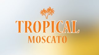 Chapter 4 | Tropical Moscato