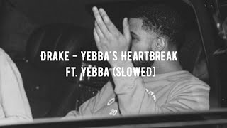 Drake- YEBBA’S HEARTBREAK FT YEBBA (Slowed) #drake #draketypebeat #ovo #slowed