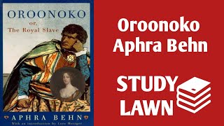 Oroonoko/ The Royal Slave - Aphra Behn - StudyLawn Analysis with Detailed Summary