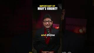 PROTESTANTS ask What is the POINT of MARY's VIRGINITY ?