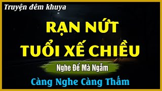 Nghe Để Mà Ngẫm - RẠN NỨT TUỔI XẾ CHIỀU - Đọc Truyện Đêm Khuya