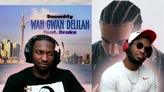 DRAKE GAVE UP ON US!! | Snowd4y ft. Drake - Wah Gwan Delilah REACTION!!