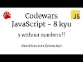 Codewars - Javascript - 5 without numbers !!