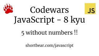 Codewars - Javascript - 5 without numbers !!