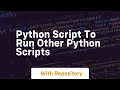 python script to run other python scripts