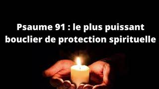 Psaume 91 : Le Pouvoir de la Protection Divine – Découvrez Comment Dieu Veille sur Vous !