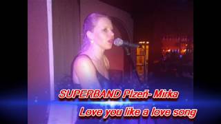 SUPERBAND Plzeň - Love you like a love song - MIRKA 2017