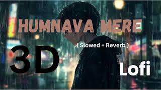 Humnava mere | Slowed + Reverb |