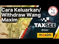 Cara Withdraw Keluarkan Wang | MAXIM TAXSEE Driver