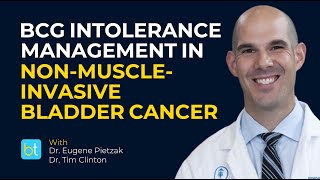 BCG Intolerance Management in Non-Muscle Invasive Bladder Cancer | BackTable Urology Clips