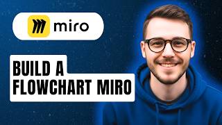 How To Build A Flowchart Miro [2026 Guide]