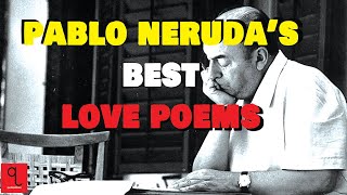 Pablo Neruda's Best Love Poems | Greatest Poems | Pablo Neruda