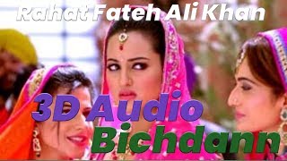 3D  Song | Bichdann - Rahat Fateh Ali Khan Punjabi song | Virtual 3D Audio | HQ