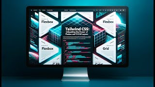 Tailwind CSS: A Deep Dive into Flexbox and Grid Layouts