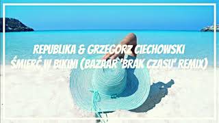 Republika \u0026 Grzegorz Ciechowski - Śmierć w Bikini (Bazaar 'Brak Czasu' Remix)