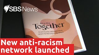 New anti-racism network has been launched in Melbourne I SBS News