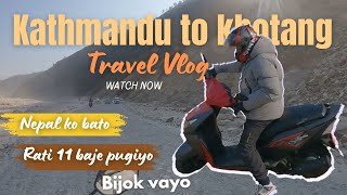 kathmandu dekhi khotang sammako yatra ]nepal ko bato khatam😡] bijok rati 11 baje pogyo🥱