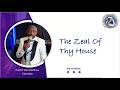 The Zeal Of Thy House - Pastor Sam Matthew Katumba