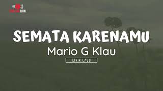 Download SEMATA KARENAMU -- Mario G Klau ‖ 📝Lirik Lagu ‖ Sekolah Lirik mp3