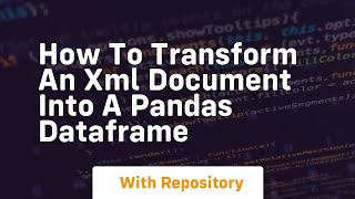 how to transform an xml document into a pandas dataframe