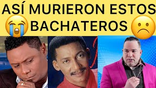 ASÍ MURIERON ESTOS BACHATEROS