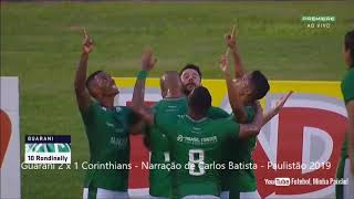 Guarani 2 x 1 Corinthians - Narração CARLOS BATISTA - Paulistão 2019