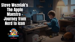 Steve Wozniak's The Apple Maestro - Journey from Nerd to Icon