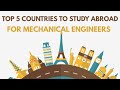 Top 5 Countries to study abroad for mechanical Engineers 2021