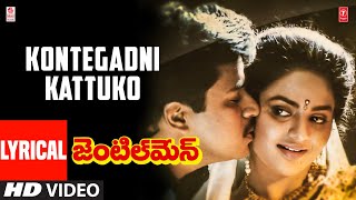 Kontegadni Kattuko Lyrical Video || Gentleman Songs || Arjun, Madhubala, A.R. Rahman || Telugu Songs
