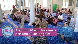 SH+E Magazine: At-thohir Masjid Indonesia pertama di Los Angeles