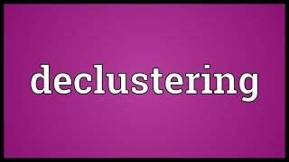 Declustering Meaning