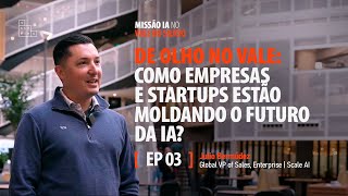 DE OLHO NO VALE: Como empresas e startups estão moldando o futuro da IA? | Júlio Bermúdez, Scale AI