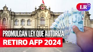 GOBIERNO PROMULGA LEY que autoriza RETIRO AFP 2024 de hasta 4 UIT | #LR