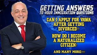 How do I become a naturalized citizen? Can I apply for VAWA after divorce? (IMMIGRATION ADVICE)