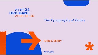 ATypI 2024 Brisbane | John D  Berry | The Typography of Books